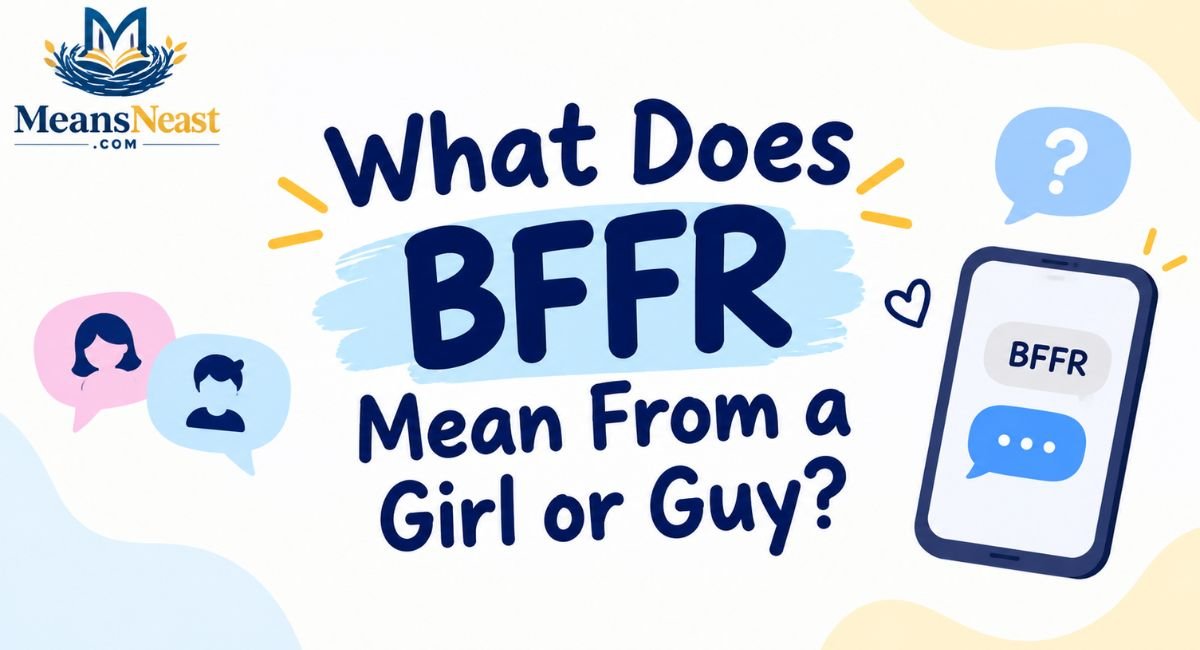 what-does-bffr-mean-from-a-girl-or-guy What Does BFFR Mean From a Girl or Guy?
