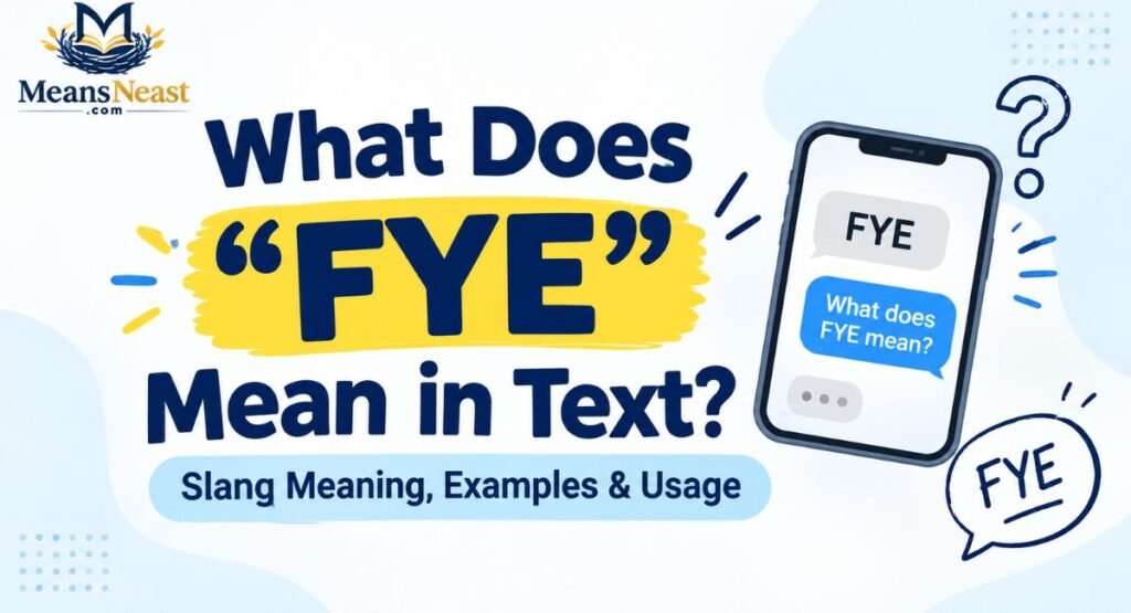 What Does “FYE” Mean in Text? Slang Meaning, Examples & Usage