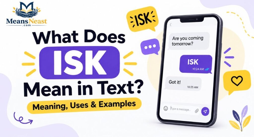 What Does ISK Mean in Text? Meaning, Uses & Examples