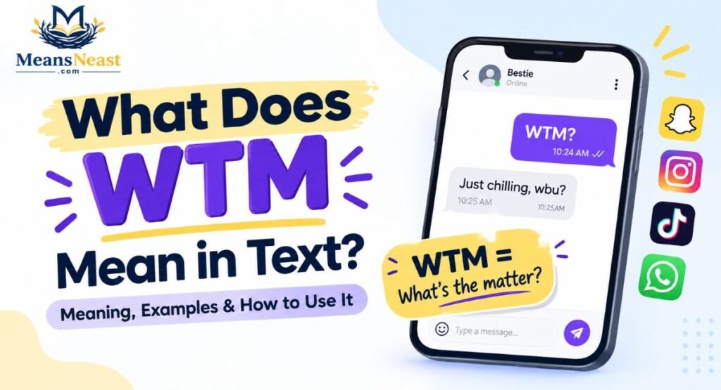 What Does WTM Mean in Text? Meaning, Examples & How to Use It