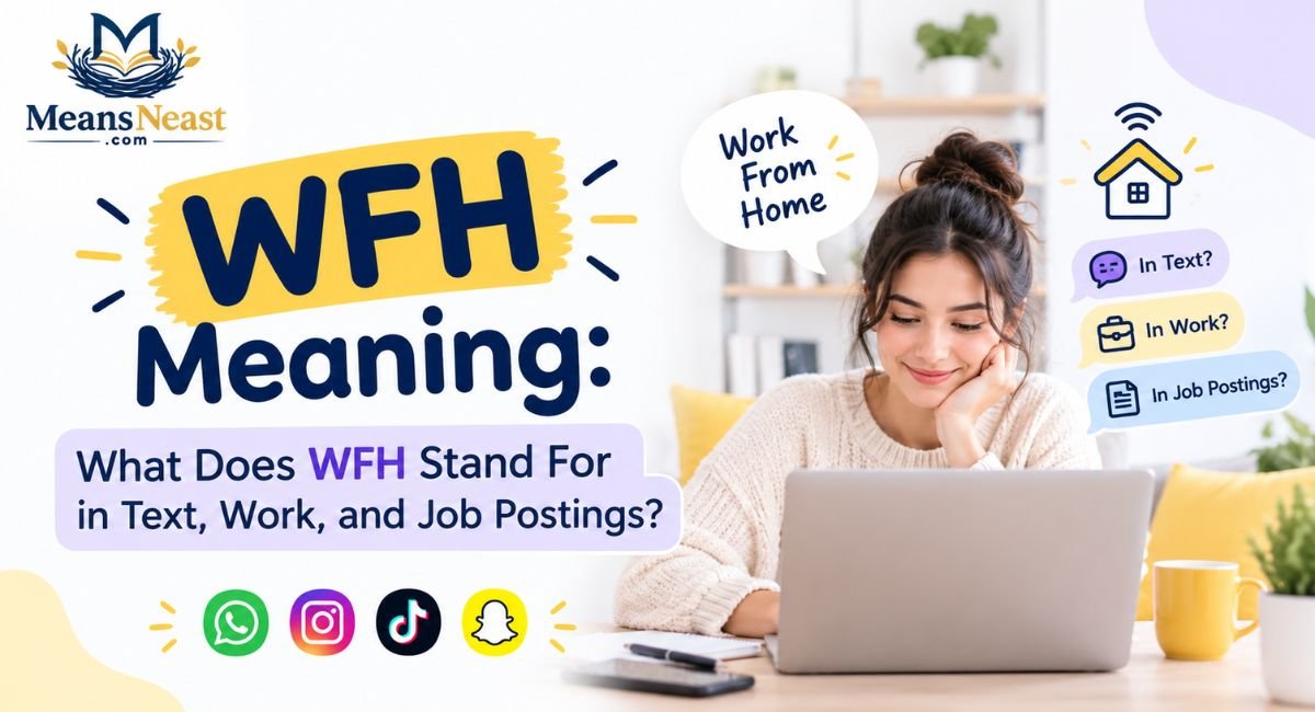 WFH Meaning: What Does WFH Stand For in Text, Work, and Job Postings?