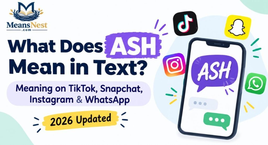 What Does ASH Mean in Text? Meaning on TikTok, Snapchat, Instagram & WhatsApp (2026 Updated)