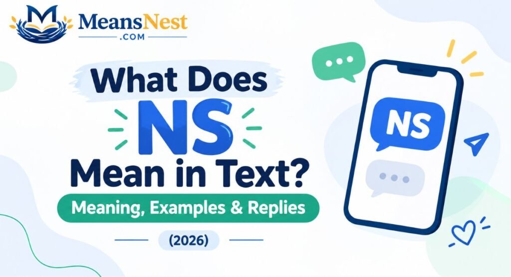 What Does NS Mean in Text? Meaning, Examples & Replies (2026)